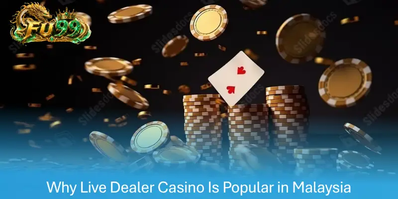 Live Dealer Casino Is Popular in Malaysia