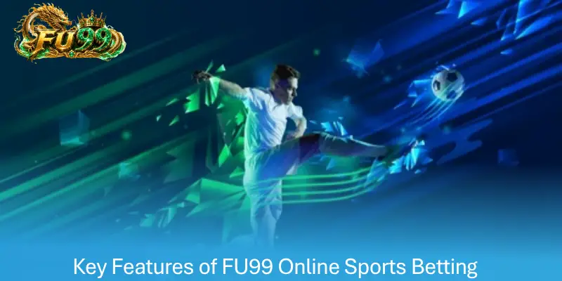 Key Features of FU99 Online Sports Betting
