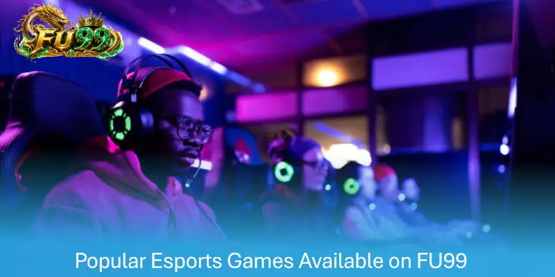 Popular Esports Games Available on FU99
